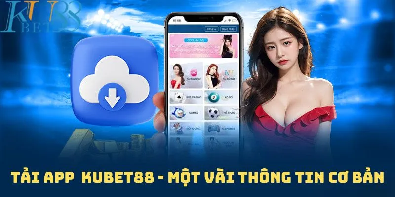 Giải thích tải app Kubet88 là gì?