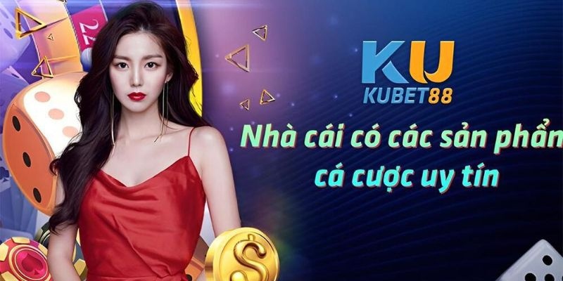 Kubet88 là đơn vị giải trí quốc tế siêu đỉnh