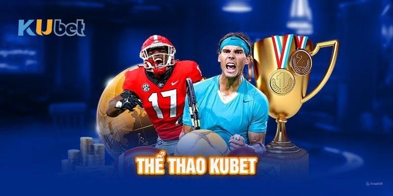 Khu vực cá cược thể thao của Kubet