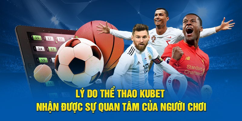 Tại sao bạn nên lựa chọn nền tảng thể thao Kubet cho cược của mình